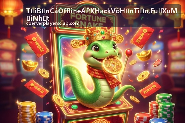 Tải Bắn Cá Offline APK Hack Vô Hạn Tiền, Full Xu Mới Nhất giao diện